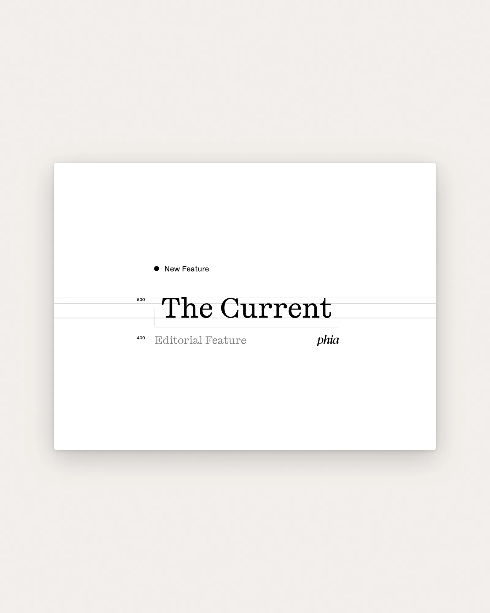 The Current lockup on paper: the serif title on guide lines with the New Feature and Editorial Feature labels and the italic phia wordmark